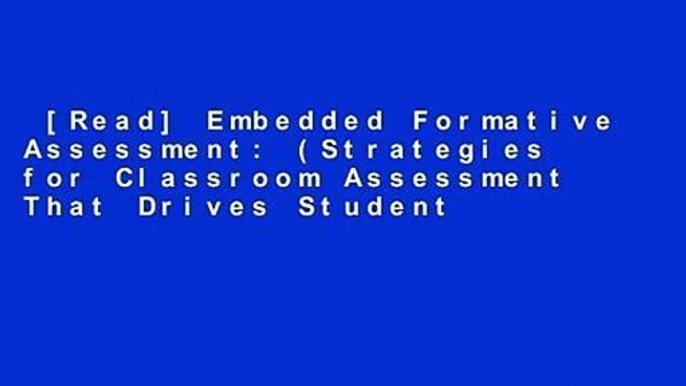 [Read] Embedded Formative Assessment: (Strategies for Classroom Assessment That Drives Student