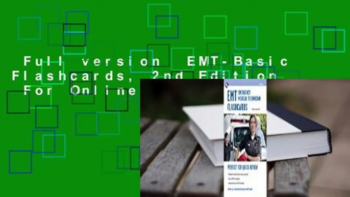 Full version  EMT-Basic Flashcards, 2nd Edition  For Online