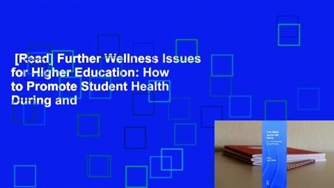 [Read] Further Wellness Issues for Higher Education: How to Promote Student Health During and