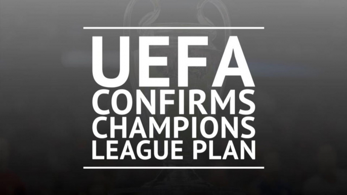 Breaking News - UEFA confirms Champions League plan