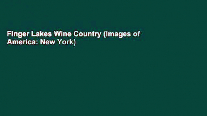 Finger Lakes Wine Country (Images of America: New York)