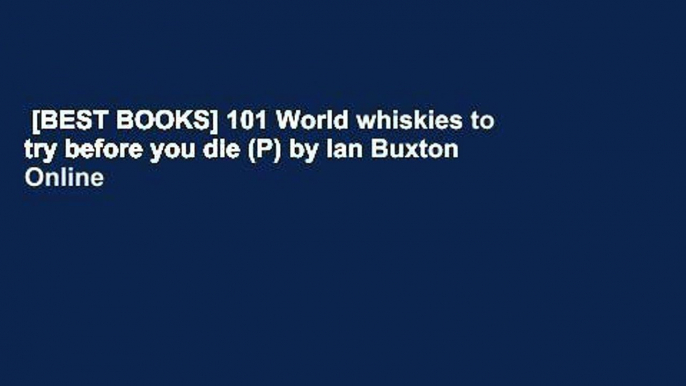 [BEST BOOKS] 101 World whiskies to try before you die (P) by Ian Buxton