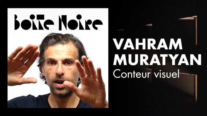 Vahram Muratyan | Boite Noire