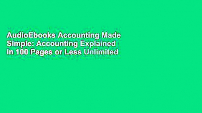 AudioEbooks Accounting Made Simple: Accounting Explained in 100 Pages or Less Unlimited