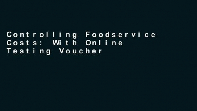 Controlling Foodservice Costs: With Online Testing Voucher