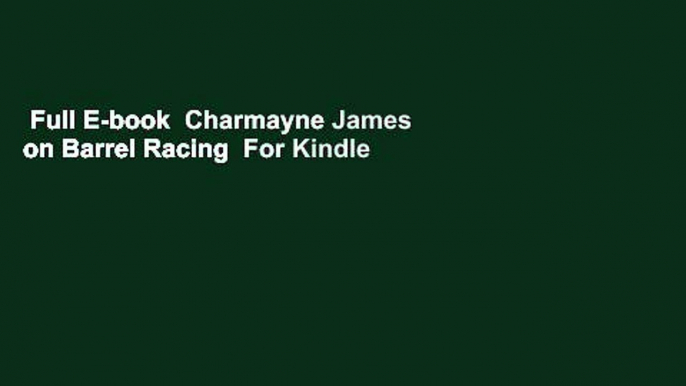 Full E-book  Charmayne James on Barrel Racing  For Kindle