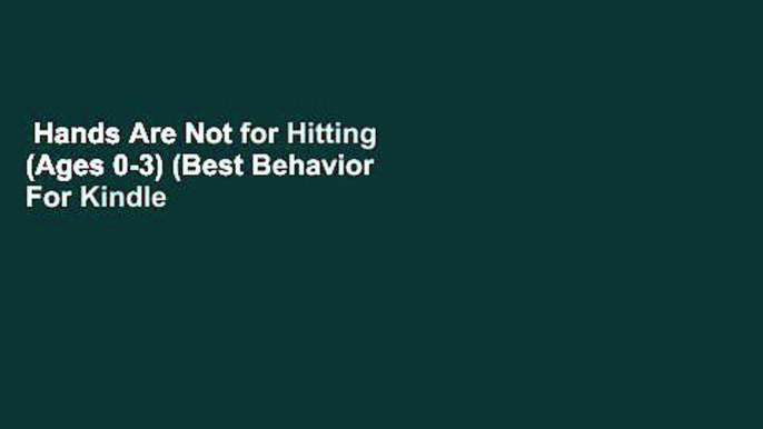 Hands Are Not for Hitting (Ages 0-3) (Best Behavior  For Kindle