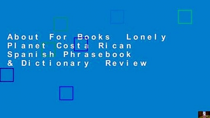 About For Books  Lonely Planet Costa Rican Spanish Phrasebook & Dictionary  Review