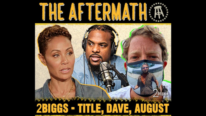 The Aftermath: Willie On Controversial Title, Dave's Barstool Chicago Recap, And August Alsina's Relationship With Jada Pinkett-Smith - 2Biggs