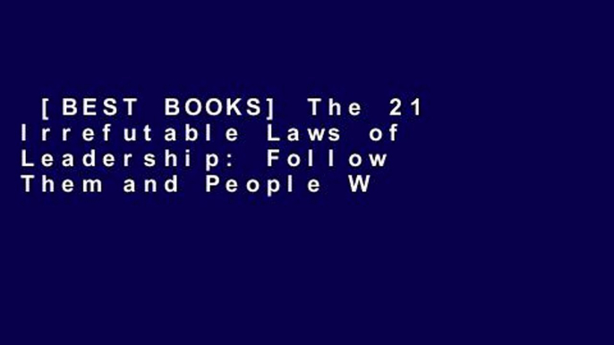 [BEST BOOKS] The 21 Irrefutable Laws of Leadership: Follow Them and People