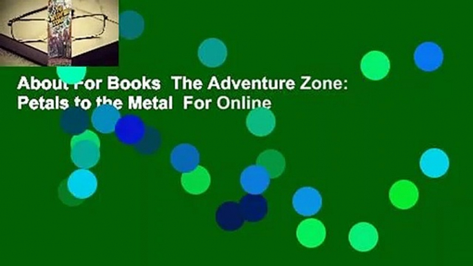 About For Books  The Adventure Zone: Petals to the Metal  For Online