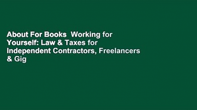 About For Books  Working for Yourself: Law & Taxes for Independent Contractors, Freelancers & Gig