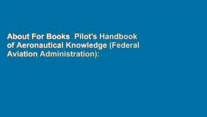 About For Books  Pilot's Handbook of Aeronautical Knowledge (Federal Aviation Administration):