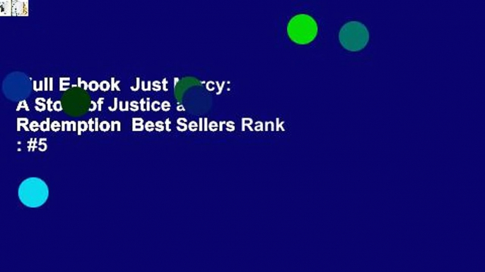 Full E-book  Just Mercy: A Story of Justice and Redemption  Best Sellers Rank : #5