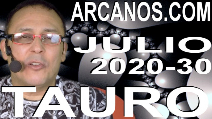 TAURO JULIO 2020 ARCANOS.COM - Horóscopo 19 al 25 de julio de 2020 - Semana 30