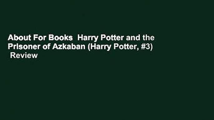 About For Books  Harry Potter and the Prisoner of Azkaban (Harry Potter, #3)  Review