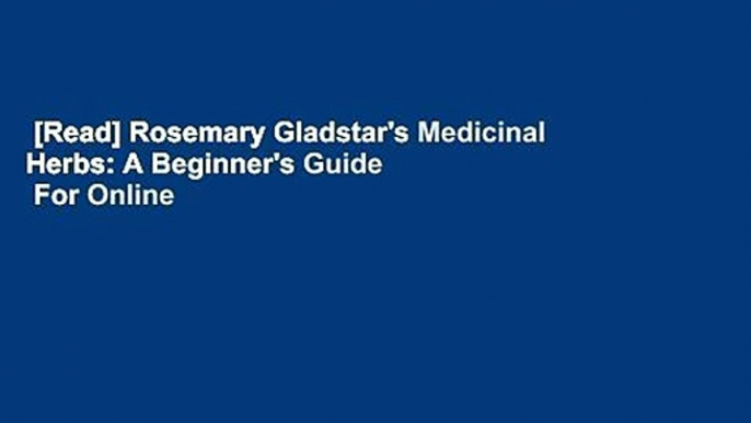 [Read] Rosemary Gladstar's Medicinal Herbs: A Beginner's Guide  For Online