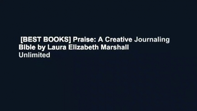 [BEST BOOKS] Praise: A Creative Journaling Bible by Laura Elizabeth Marshall