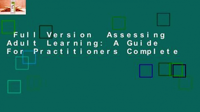 Full Version  Assessing Adult Learning: A Guide For Practitioners Complete