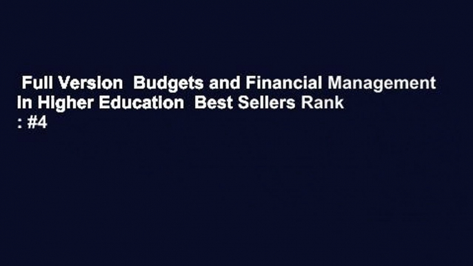 Full Version  Budgets and Financial Management in Higher Education  Best Sellers Rank : #4