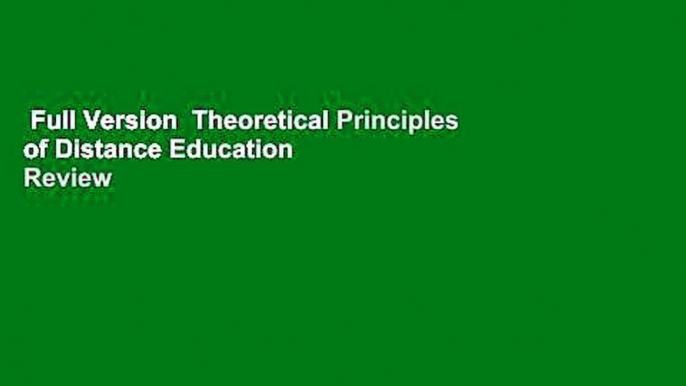 Full Version  Theoretical Principles of Distance Education  Review