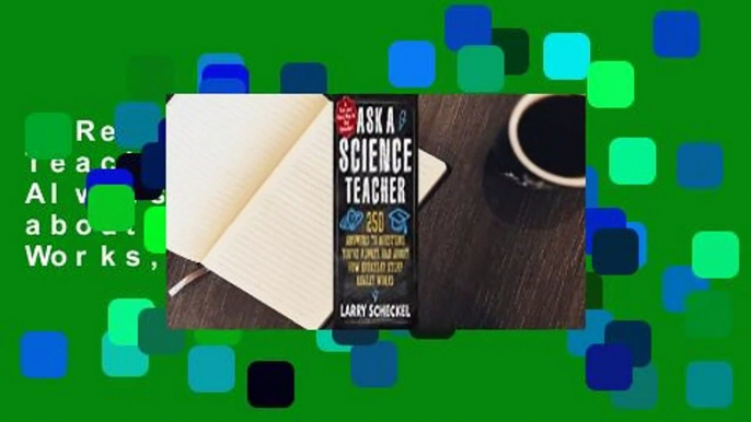 [Read] Ask a Science Teacher: Stuff You Always Wanted to Know about How the World Works, But Didn