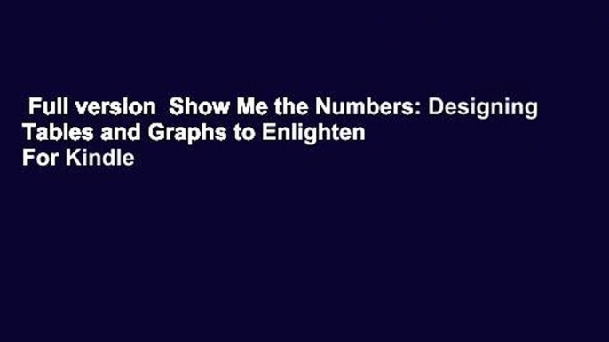 Full version  Show Me the Numbers: Designing Tables and Graphs to Enlighten  For Kindle