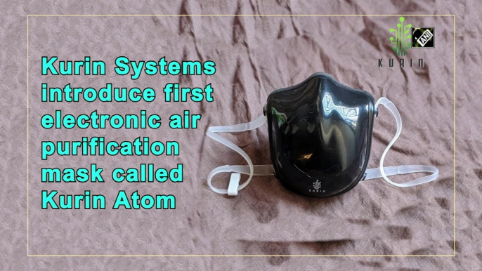 Kurin Systems introduce first electronic air purification mask called Kurin Atom