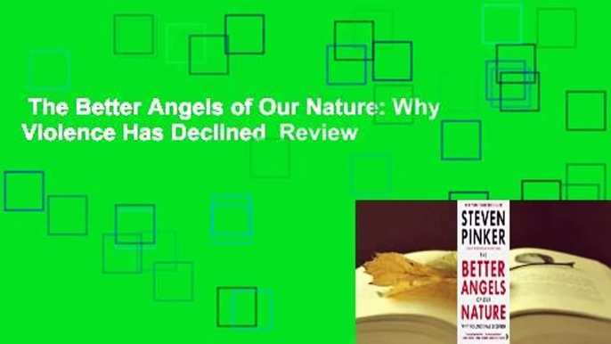 The Better Angels of Our Nature: Why Violence Has Declined  Review