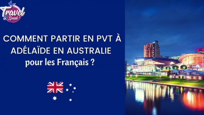 ❓ Comment partir en PVT à Adélaïde en Australie pour les Français ?