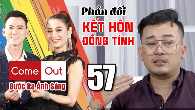 Come Out–BRAS | Tập 57 FULL | Bi Đá Bào ĐẠI NÁO trường quay và PHẢN ĐỐI gay gắt kết hôn đồng tính