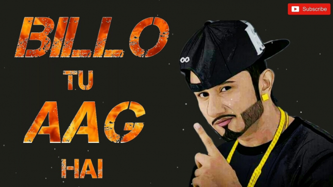 Billo Tu Aag Whatsapp Status | Yo Yo Honey Singh | Singhsta | Billo Tu Aag hai New Song Whatsapp Sta