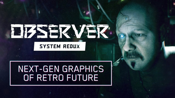 Observer System Redux - Next-Gen Graphics of Retro Future (2020)