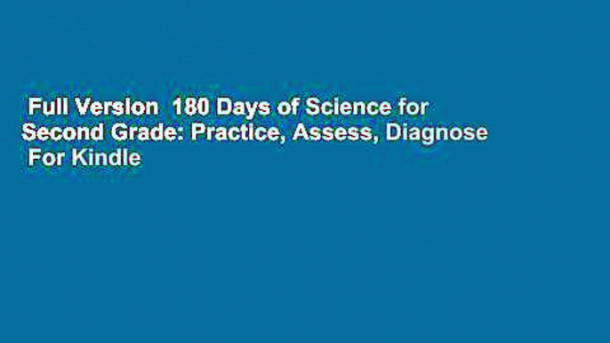 Full Version  180 Days of Science for Second Grade: Practice, Assess, Diagnose  For Kindle