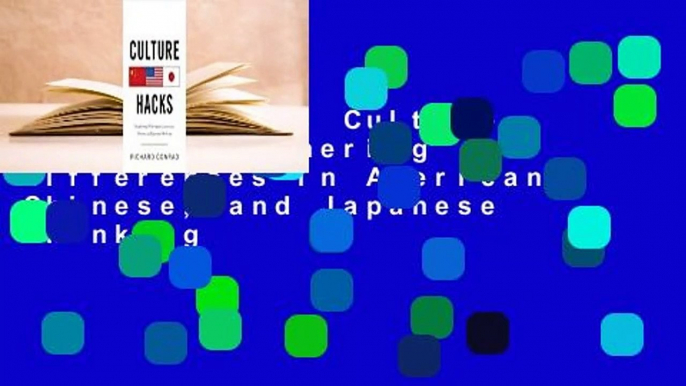 Full E-book  Culture Hacks: Deciphering Differences in American, Chinese, and Japanese Thinking