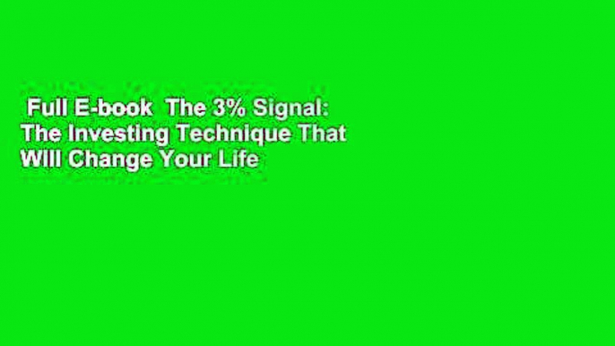 Full E-book  The 3% Signal: The Investing Technique That Will Change Your Life  For Kindle