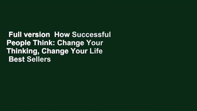 Full version  How Successful People Think: Change Your Thinking, Change Your Life  Best Sellers