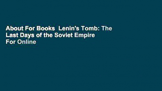 About For Books  Lenin's Tomb: The Last Days of the Soviet Empire  For Online