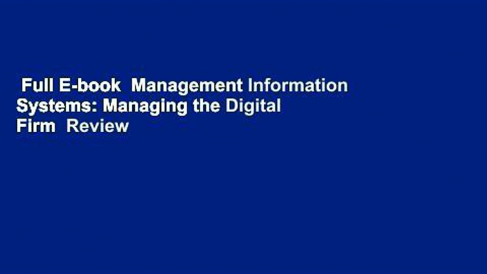 Full E-book  Management Information Systems: Managing the Digital Firm  Review