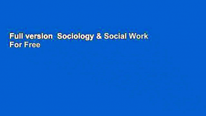 Full version  Sociology & Social Work  For Free