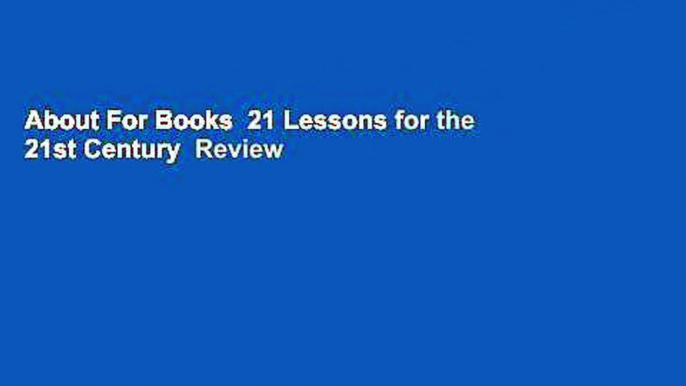 About For Books  21 Lessons for the 21st Century  Review