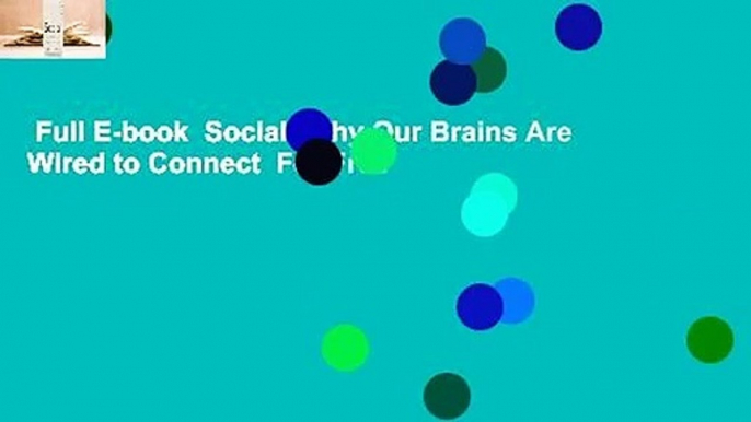 Full E-book  Social: Why Our Brains Are Wired to Connect  For Free