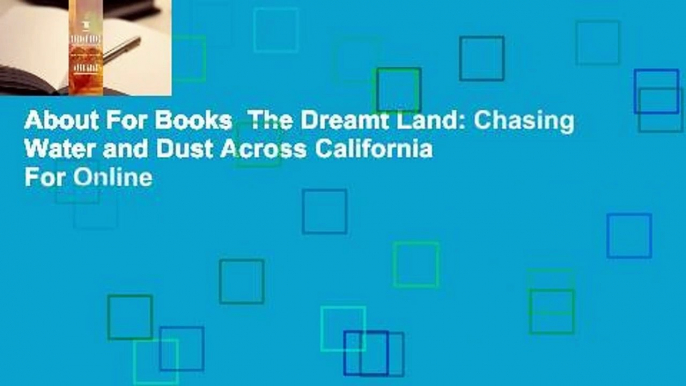 About For Books  The Dreamt Land: Chasing Water and Dust Across California  For Online