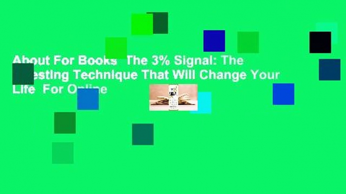 About For Books  The 3% Signal: The Investing Technique That Will Change Your Life  For Online