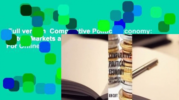 Full version  Comparative Political Economy: States, Markets and Global Capitalism  For Online