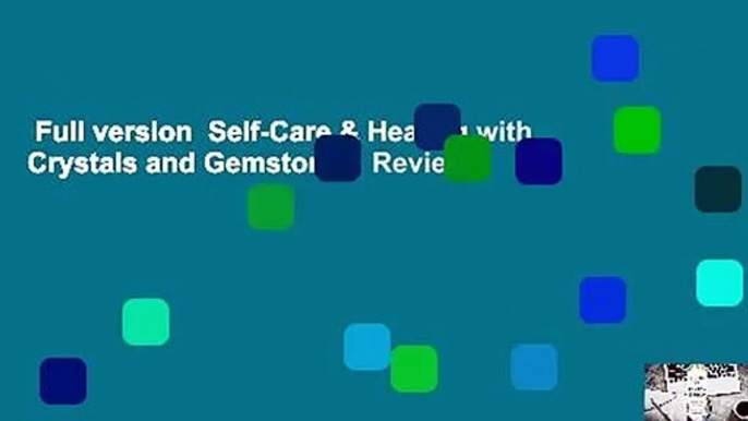 Full version  Self-Care & Healing with Crystals and Gemstones  Review