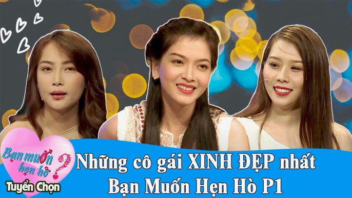 Bạn Muốn Hẹn Hò Tuyển Chọn #5 | Những cô gái XINH ĐẸP NHẤT BMHH Phần 1