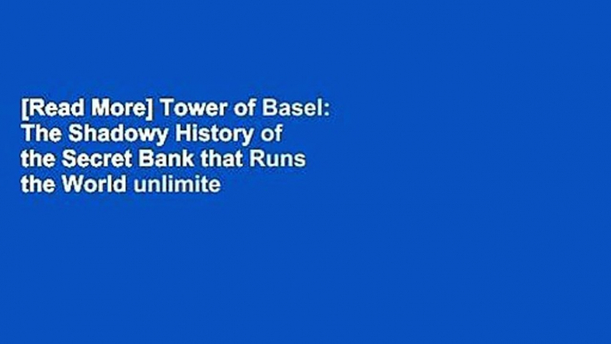 [Read More] Tower of Basel: The Shadowy History of the Secret Bank that Runs the World unlimite