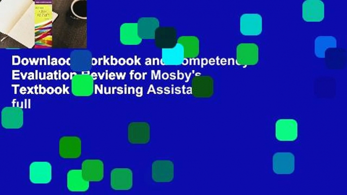 Downlaod Workbook and Competency Evaluation Review for Mosby's Textbook for Nursing Assistants full