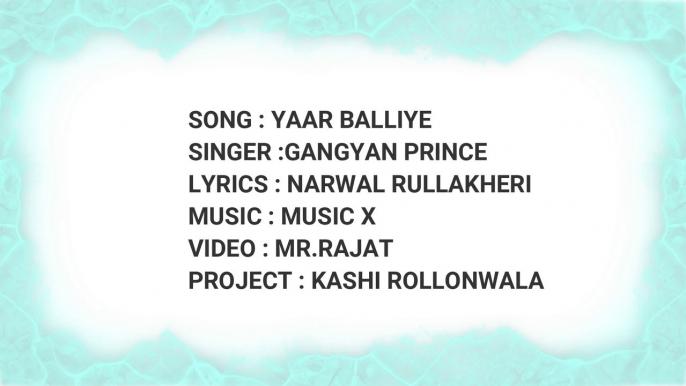 Yaar balliye / new song 2020 / new punjabi song / new hindi song / Gangyan prince / narwal Ruhlakheri / 2mentis / official video / lyrical video